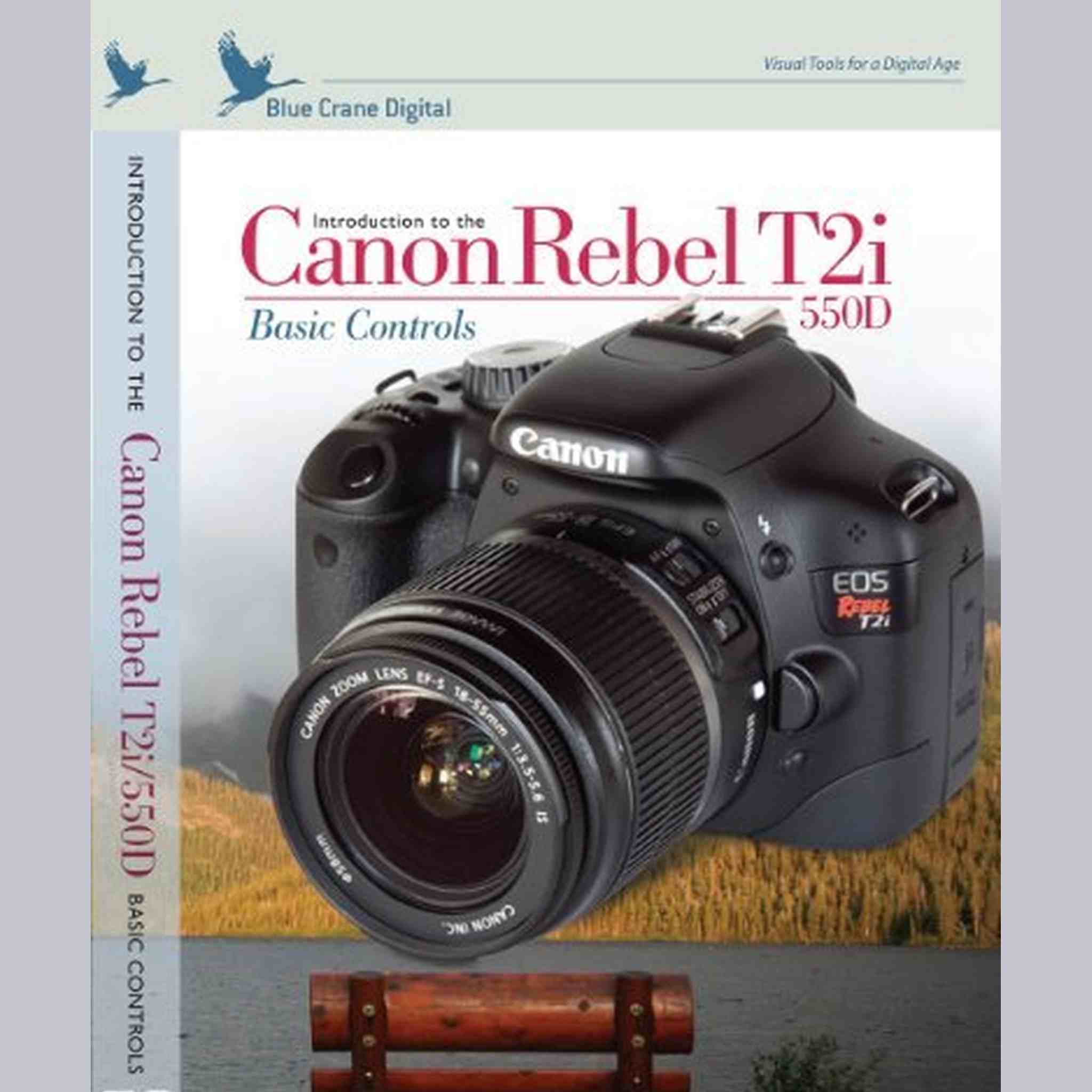 Introduction to the Canon Rebel T2i / EOS 550D : Basic Controls Training DVD by Blue Crane Digital Blue Crane Digital